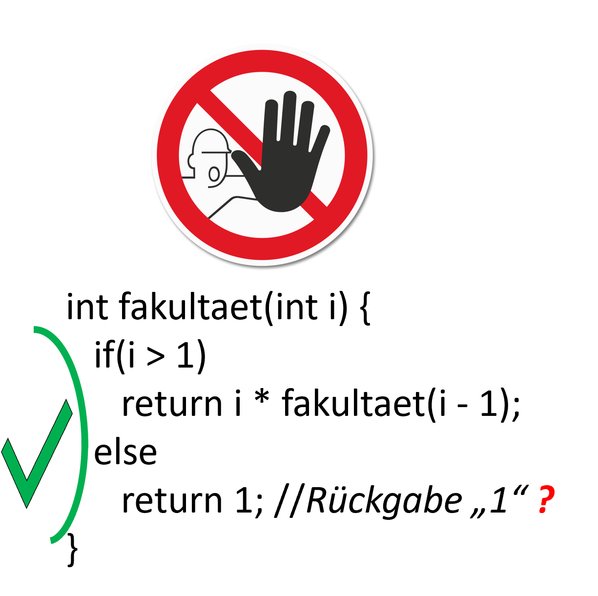 Rekursion:Verboten. Einr&uuml;ckung:erw&uuml;nscht